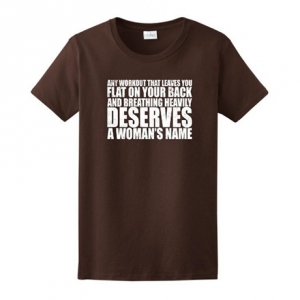 WODs Deserve a Woman's Name Ladies T-Shirt